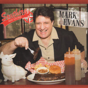 Mark Evans - "Southern Not Stupid"